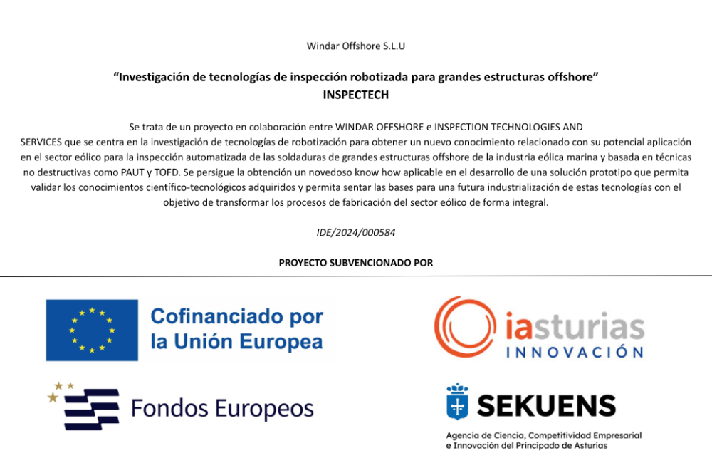 Windar Offshore S.L.U “Investigación de tecnologías de inspección robotizada para grandes estructuras offshore” INSPECTECH Se trata de un proyecto en colaboración entre WINDAR OFFSHORE e INSPECTIO